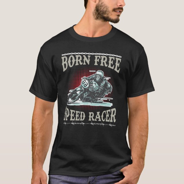 Born Free Speed Racer Motorcycle Bike Rider T Shirt (Framsida)