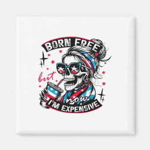 Born gratis, men nu är jag dyrbar 4:e juli. magnet