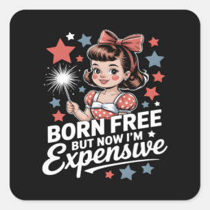 Born gratis, men nu är jag dyrbar Patriotic 4t Fyrkantigt Klistermärke