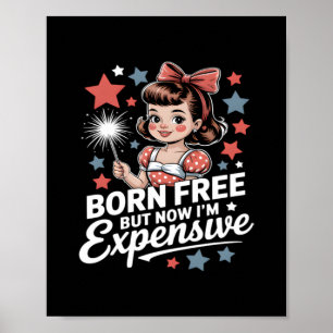 Born gratis, men nu är jag dyrbar Patriotic 4t Poster