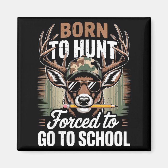 Born Hunt Forced Go School Youth Camo Deer Hunting Magnet (Framsidan)