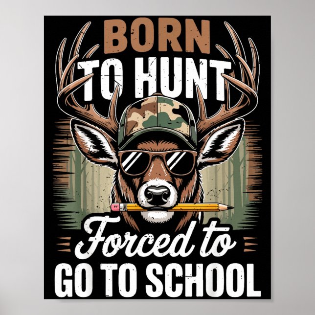 Born Hunt Forced Go School Youth Camo Deer Hunting Poster (Framsidan)