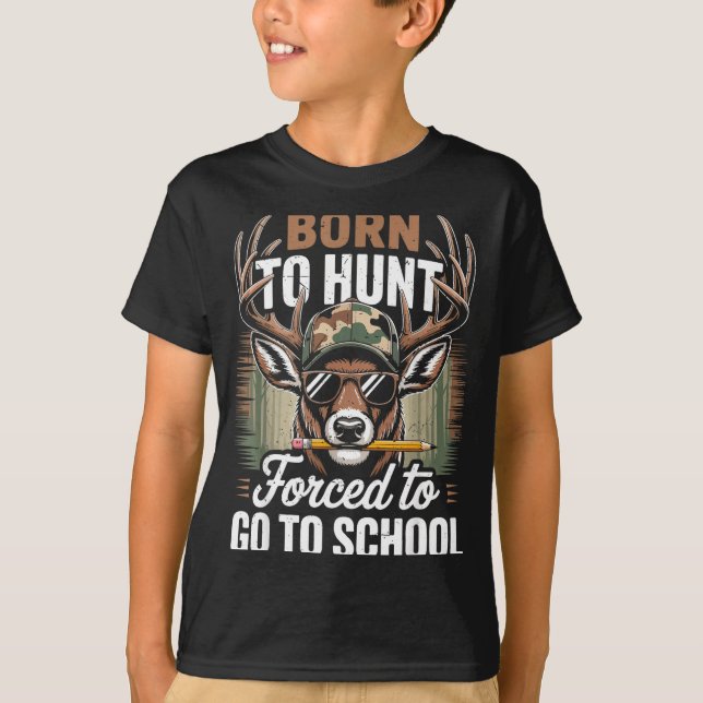 Born Hunt Forced Go School Youth Camo Deer Hunting T Shirt (Framsida)