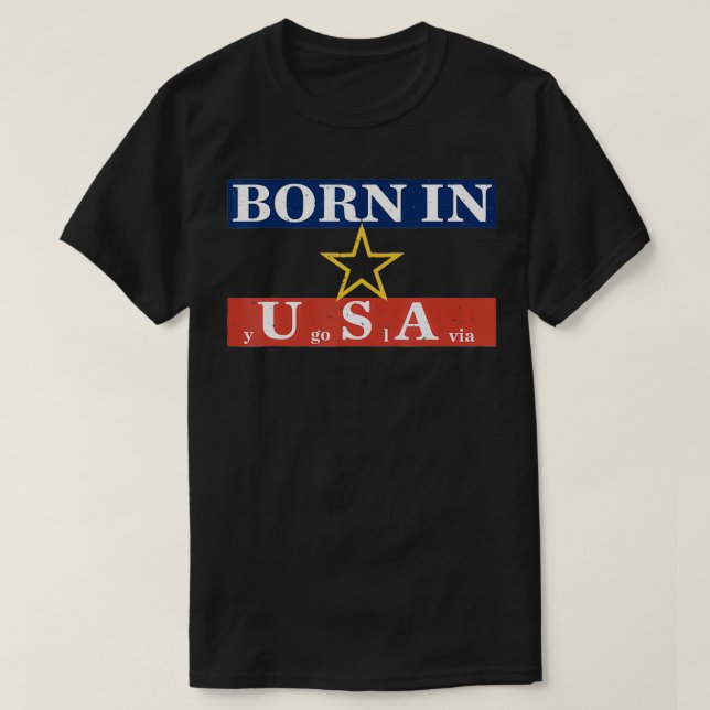 Born i USA Jugoslavien lustig  T Shirt (Design framsida)