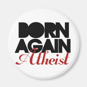 Born igen Atheist Magnet