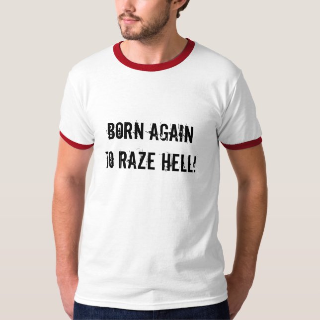 Born igen för att regna åt helvete! t shirt (Framsida)