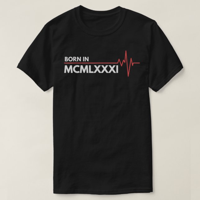 Born In MCMLXXXI 1981 Roman Numerals  T Shirt (Design framsida)