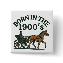 Born in the 1900's Nostalgic Funny