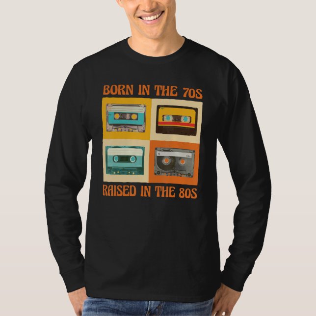 Born In The 70s Raised In The 80s T Shirt (Framsida)