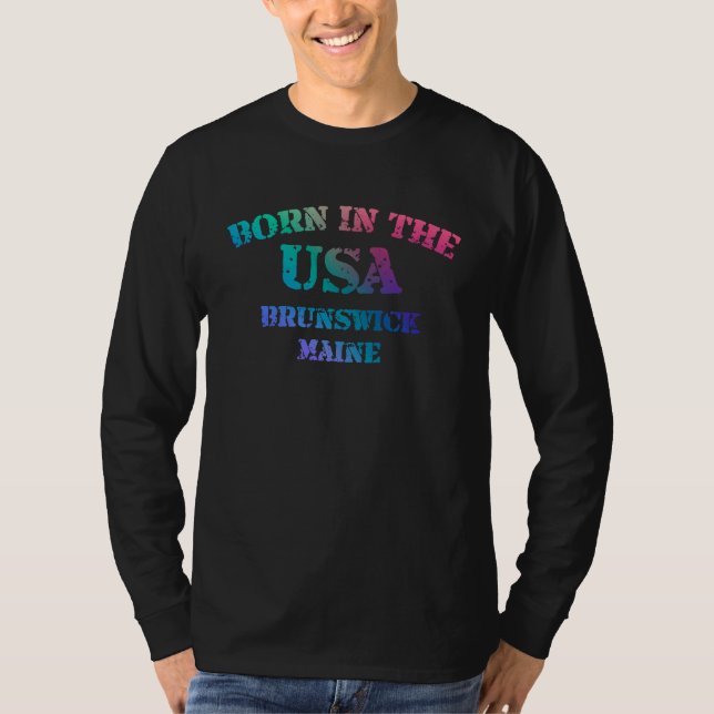 Born in the USA Brunswick Maine hometown 1 T Shirt (Framsida)