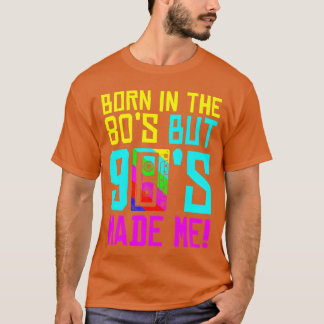 Born Inhe 80S men 90S gjorde mig i Kärlek 80S Kärl T Shirt