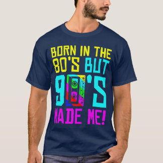 Born Inhe 80S men 90S gjorde mig i Kärlek 80S Kärl T Shirt