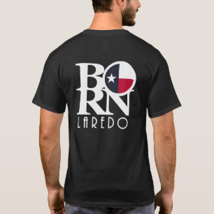 BORN Laredo Texas (back print) T Shirt