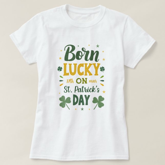 Born Lucky Birthday St patrick's day T Shirt (Design framsida)