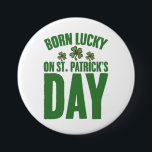 Born Lucky på St patrick's day Irish Birthday Knapp<br><div class="desc">Born Lucky på St patrick's day Irish Birthday</div>