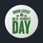 Born Lucky på St patrick's day Irish Birthday Knapp<br><div class="desc">Born Lucky på St patrick's day Irish Birthday</div>