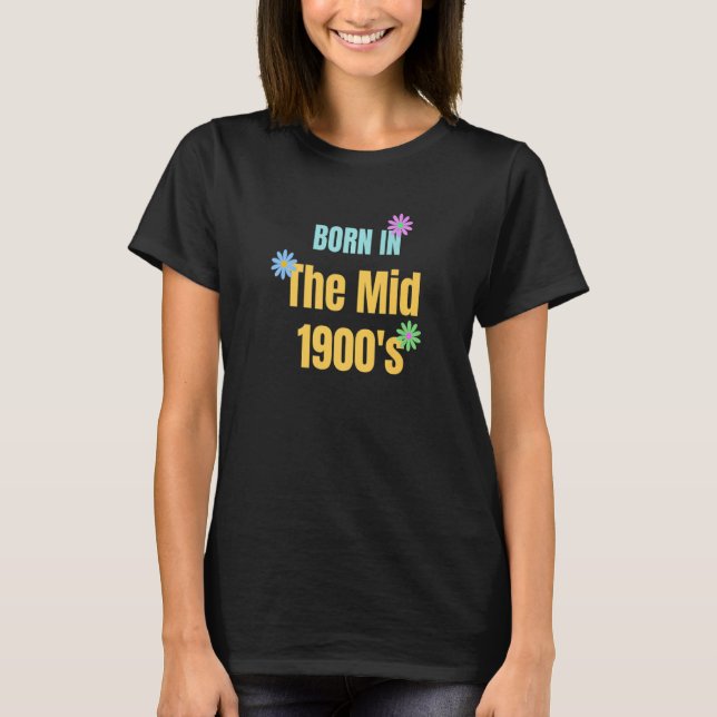 Born Middle 1900's 1960's 1970's Generation  Old P T Shirt (Framsida)