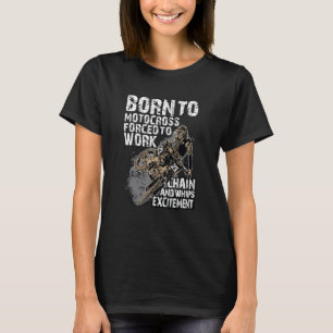Born Motocross tvingad att arbeta i kedjan och pip T Shirt