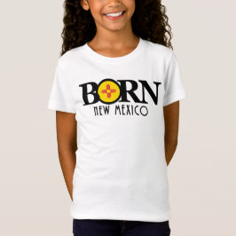 BORN New mexico T Shirt