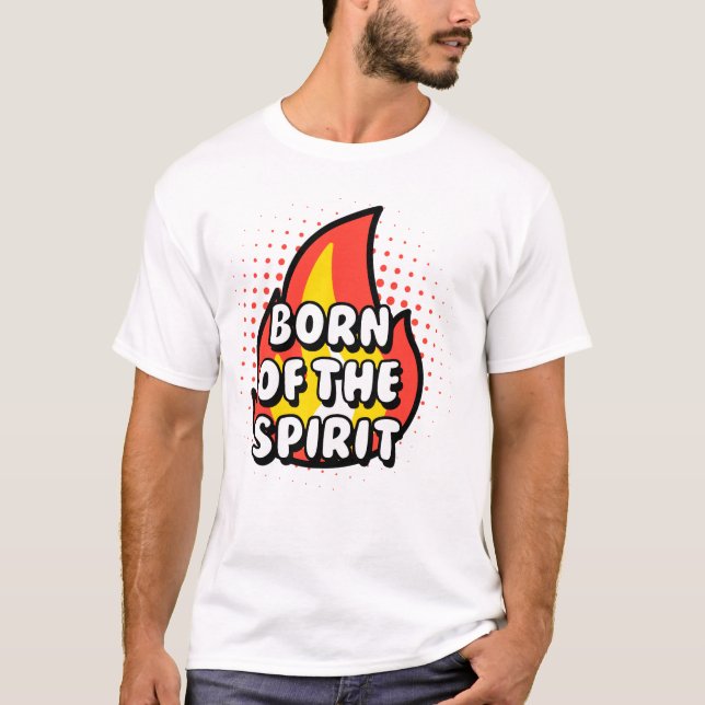 Born of The Spirit, Christian quotes T Shirt (Framsida)