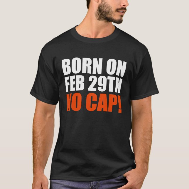 Born on 29 February No Cap Teen T Shirt (Framsida)