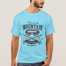 Born on the Mountain Funny Skiing Design T Shirt