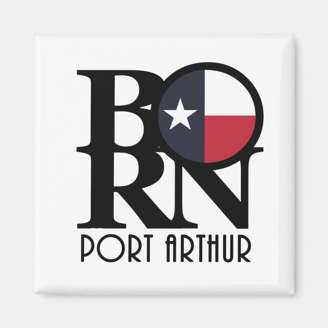 BORN Port Arthur Texas Magnet (Framsidan)