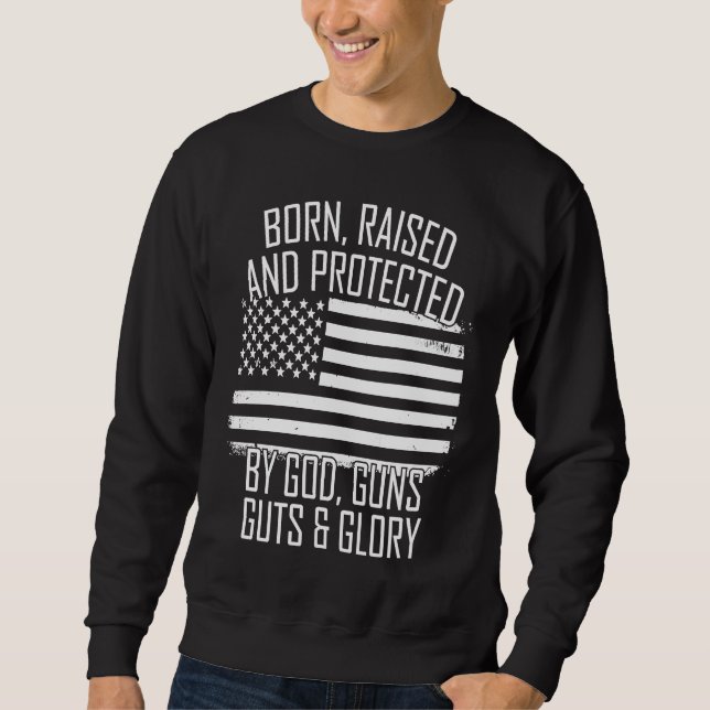 Born Raised & Protected By God Guns Guts Glory USA Lång Ärmad Tröja (Framsida)