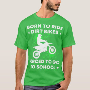 Born Ride Dirt Bikes tvingad att gå i skolan T Shirt
