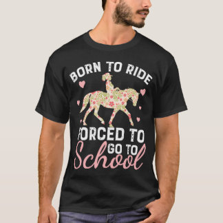 Born Ride Horse tvingades gå till skolunderna. T Shirt