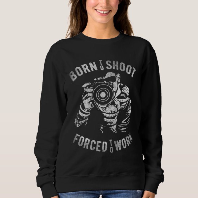 Born Shoot Forced To Work Photographer camera T Shirt (Framsida)