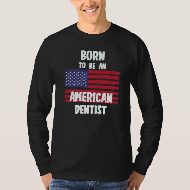 Born som amerikansk tandläkare t shirt (Framsida)