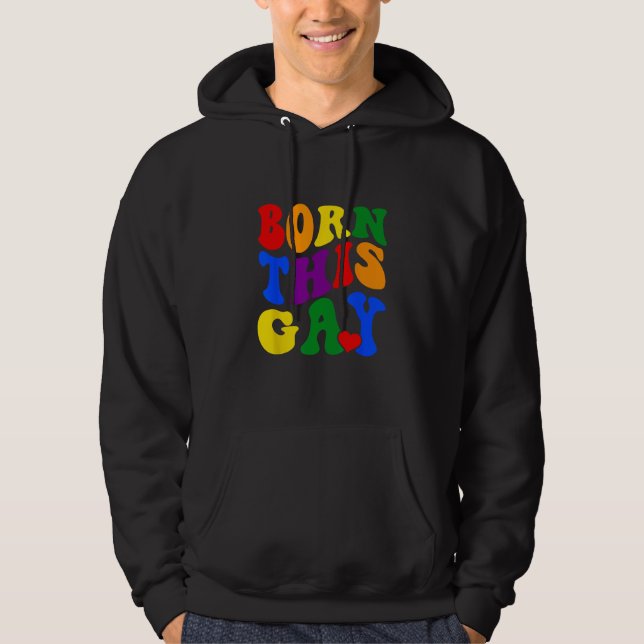 Born This Gay Rainbow Pride Month LGBQT Hoodie (Framsida)