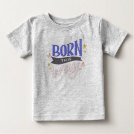 Born this Way Baby Finstickad T-shirt