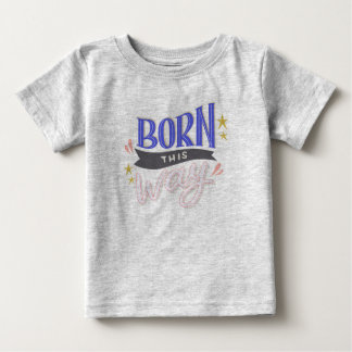 Born this Way Baby Finstickad T-shirt