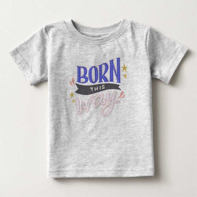 Born this Way Baby Finstickad T-shirt (Framsida)