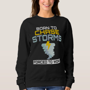 Born till Chase Storms forcerad att arbeta med väd T Shirt