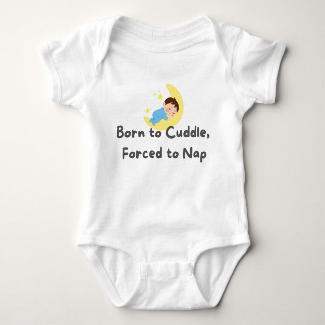 👶 "Born till Cuddle, tvingad till viloläge" Baby  T Shirt (Framsida)