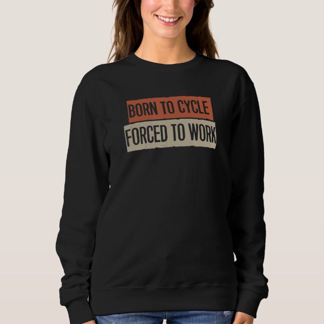 Born till cykel tvingad att arbeta t shirt (Framsida)