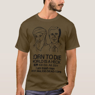 Born till Die George Bush Mash Up Memine T Shirt