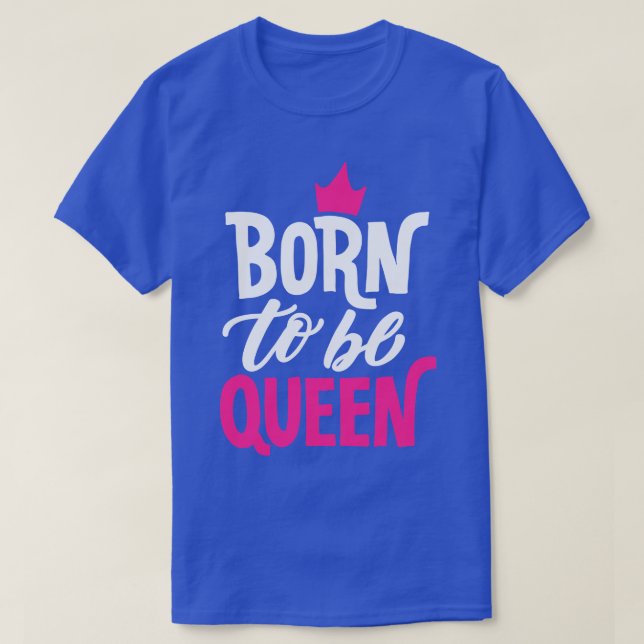 Born till drottning t shirt (Design framsida)