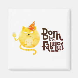 Born till Fabulous Magnet