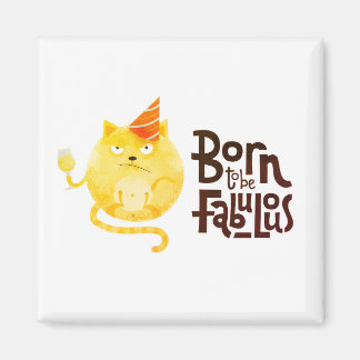 Born till Fabulous Magnet