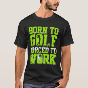 Born till Golf formigt till verksam Golf Älskare-u T Shirt