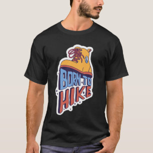 Born till Hike Bold Vintage Hiking Apparel T Shirt