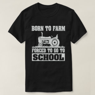 Born till lantbruk tvingad att åka till skoltrakt t shirt