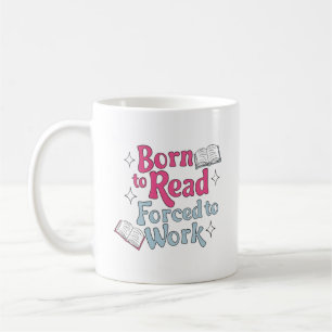 Born till läsning, tvingad till arbete - Bok Älska Kaffemugg