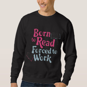 Born till läsning, tvingad till arbete - Bok Älska Lång Ärmad Tröja