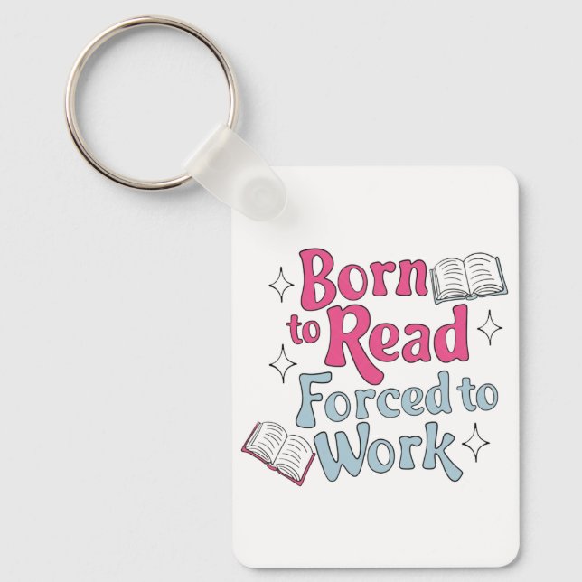 Born till läsning, tvingad till arbete - Bok Älska Nyckelring (Framsida)