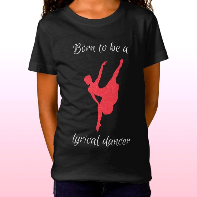 Born till Lyrical Dancer T Shirt (Skapare uppladdad)